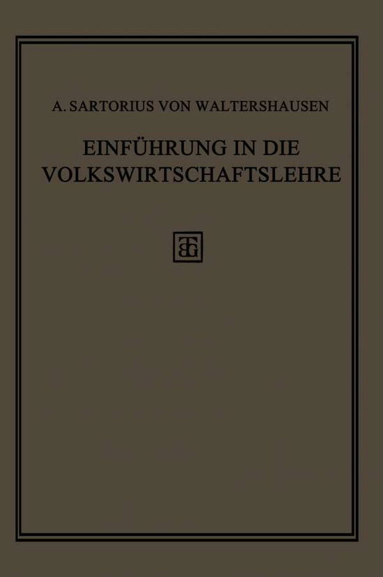 Cover for A Sartorius Von Waltershausen · Einfuhrung in Die Volkswirtschaftslehre: Geschichte, Theorie Und Politik (Paperback Book) [Softcover Reprint of the Original 1st 1922 edition] (1922)