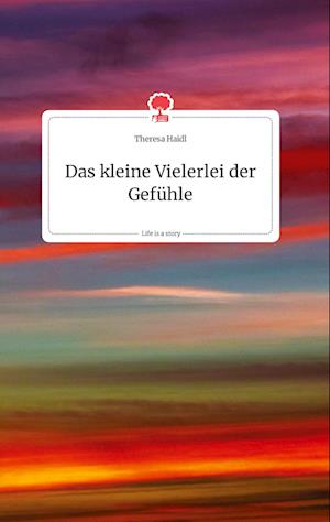 Cover for Theresa Haidl · Das kleine Vielerlei der Gefühle. Life is a Story - story.one (Hardcover Book) (2021)