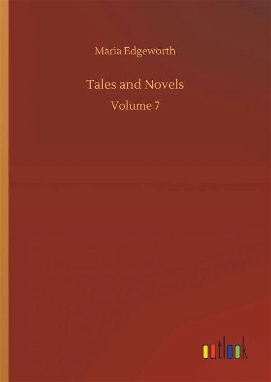 Tales and Novels - Maria Edgeworth - Books - Outlook Verlag - 9783734054679 - September 21, 2018