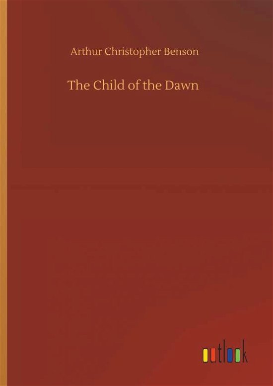 The Child of the Dawn - Benson - Kirjat -  - 9783734096679 - keskiviikko 25. syyskuuta 2019