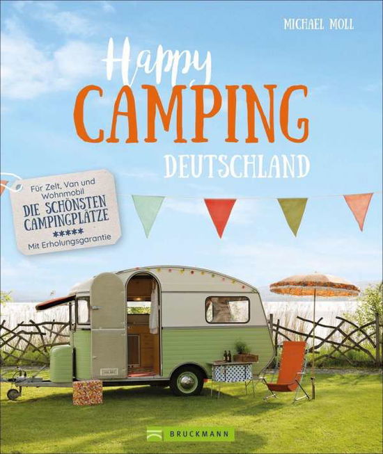 Happy Camping - Michael Moll - Kirjat - Bruckmann Verlag GmbH - 9783734322679 - keskiviikko 6. lokakuuta 2021