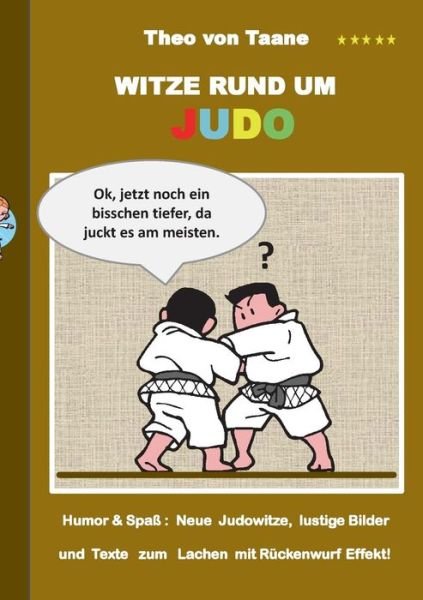 Witze Rund Um Judo - Theo Von Taane - Livros - Books On Demand - 9783734731679 - 18 de novembro de 2014