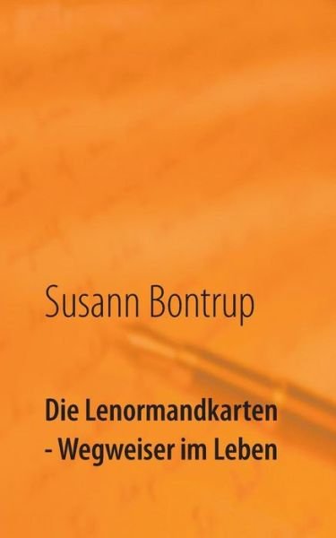 Cover for Susann Bontrup · Die Lenormandkarten - Wegweiser Im Leben (Paperback Book) (2016)