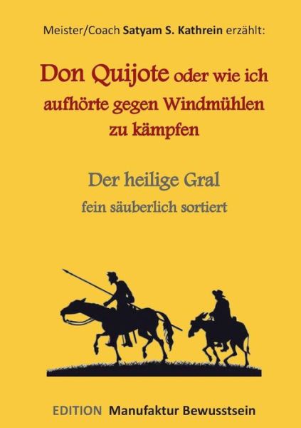 Cover for Satyam S Kathrein · Don Quijote Oder Wie Ich Aufhorte Gegen Windmuhlen Zu Kampfen (Paperback Book) (2015)