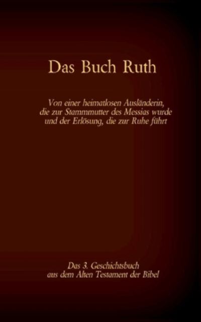 Cover for Martin Luther 1545 · Das Buch Ruth, das 3. Geschichtsbuch aus dem Alten Testament der Bibel (Paperback Book) (2021)