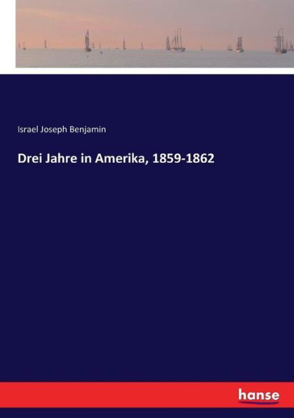 Cover for Benjamin · Drei Jahre in Amerika, 1859-18 (Book) (2017)