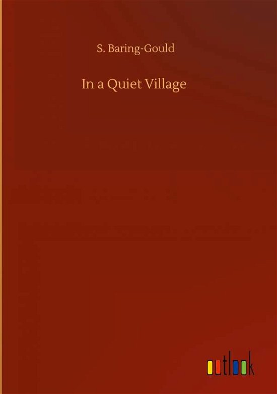 Cover for S Baring-Gould · In a Quiet Village (Inbunden Bok) (2020)