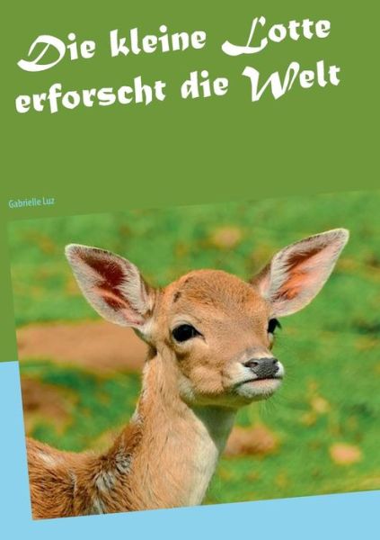 Die kleine Lotte erforscht die Welt - Luz - Books -  - 9783752887679 - 