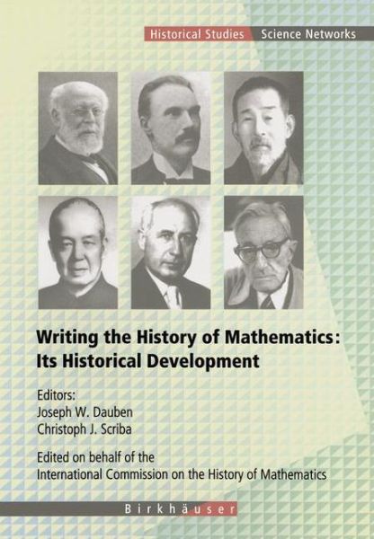 Cover for Joseph Warren Dauben · Writing the History of Mathematics: Its Historical Development - Science Networks. Historical Studies (Paperback Book) [Softcover reprint of the original 1st ed. 2002 edition] (2002)