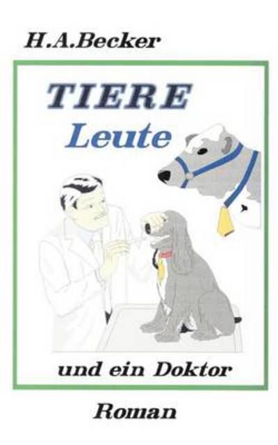 Cover for Horst Becker · Tiere, Leute und ein Doktor (Paperback Book) [German edition] (2000)