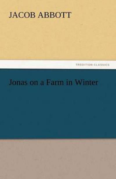 Cover for Jacob Abbott · Jonas on a Farm in Winter (Tredition Classics) (Taschenbuch) (2011)