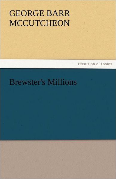 Cover for George Barr Mccutcheon · Brewster's Millions (Tredition Classics) (Paperback Book) (2011)