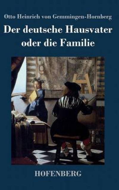 Cover for Otto Heinrich Von Gemmingen-hornberg · Der Deutsche Hausvater Oder Die Familie (Hardcover Book) (2014)