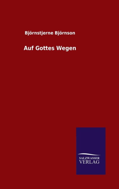 Auf Gottes Wegen - Bjornstjerne Bjornson - Livros - Salzwasser-Verlag Gmbh - 9783846081679 - 27 de maio de 2015