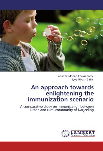 Cover for Jyoti Bikash Saha · An Approach Towards Enlightening the Immunization Scenario: a Comparative Study on Immunization Between Urban and Rural Community of Darjeeling (Pocketbok) (2012)