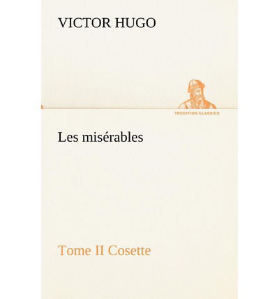 Victor Hugo · Les Misérables Tome II Cosette (Tredition Classics) (French Edition) (Taschenbuch) [French edition] (2012)