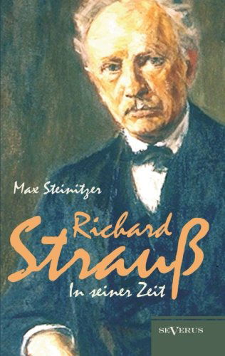 Cover for Max Steinitzer · Richard Strauss in Seiner Zeit: Biographie (Paperback Book) [German edition] (2014)