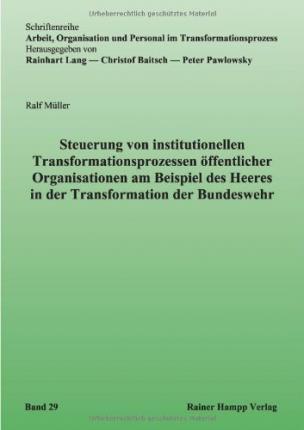 Cover for Ralf Müller · Steuerung Von Institutionellen Transformationsprozessen Offentlicher Organisationen Am Beispiel Des Heeres in Der Transformation Der Bundeswehr (Paperback Book) (2013)