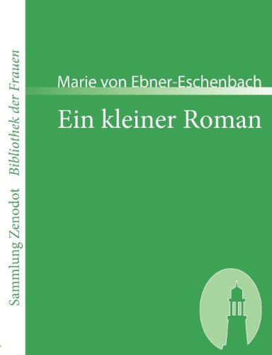 Cover for Marie Von Ebner-eschenbach · Ein Kleiner Roman (Sammlung Zenodot\bibliothek Der Frauen) (German Edition) (Paperback Bog) [German edition] (2007)