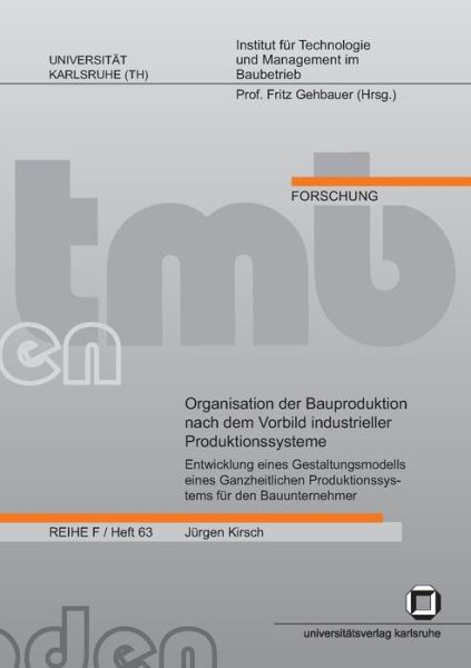 Cover for Jürgen Kirsch · Organisation der Bauproduktion nach dem Vorbild industrieller Produktionssysteme : Entwicklung eines Gestaltungsmodells eines Ganzheitlichen Produktionssystems für den Bauunternehmer (Paperback Book) (2014)