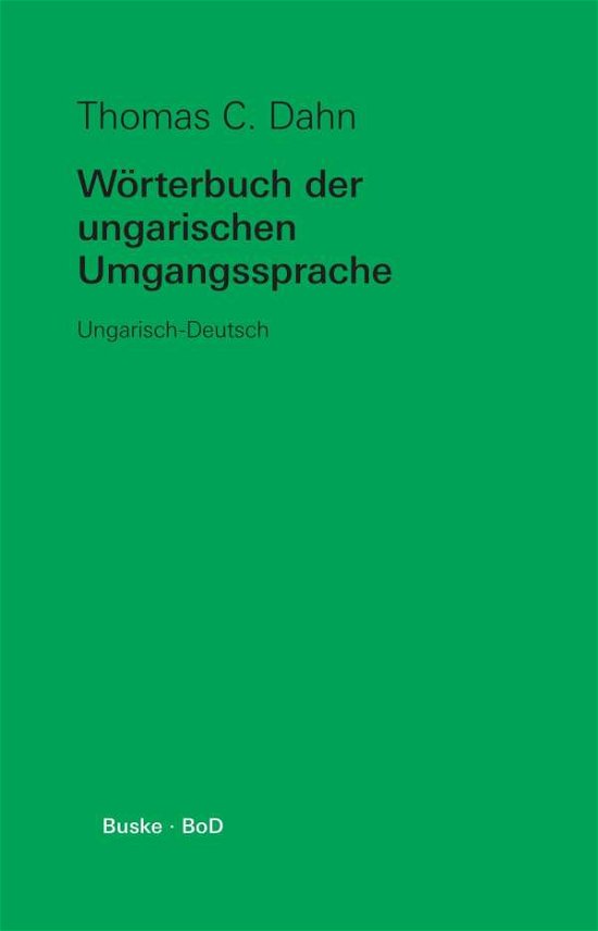 Cover for Thomas C. Dahn · Worterbuch Der Ungarischen Umgangssprache (Paperback Book) [German edition] (2004)