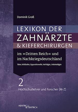 Lexikon der Zahnärzte und Kieferchirurgen im „Dritten Reich“ und im Nachkriegsdeutschland - Dominik Groß - Books - Hentrich und Hentrich Verlag Berlin - 9783955655679 - July 1, 2023