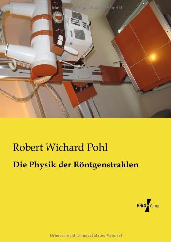 Cover for Robert Wichard Pohl · Die Physik der Roentgenstrahlen (Paperback Book) [German edition] (2019)