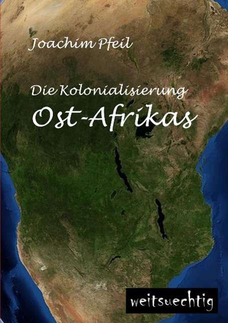 Cover for Pfeil · Die Kolonialisierung Ost-Afrikas (Book)