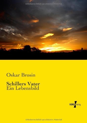 Cover for Oskar Brosin · Schillers Vater: Ein Lebensbild (Paperback Bog) [German edition] (2019)
