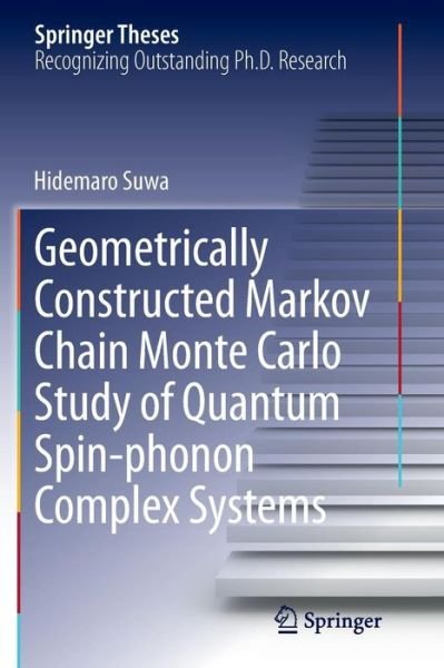 Hidemaro Suwa · Geometrically Constructed Markov Chain Monte Carlo Study of Quantum Spin-phonon Complex Systems - Springer Theses (Paperback Book) [Softcover reprint of the original 1st ed. 2014 edition] (2016)