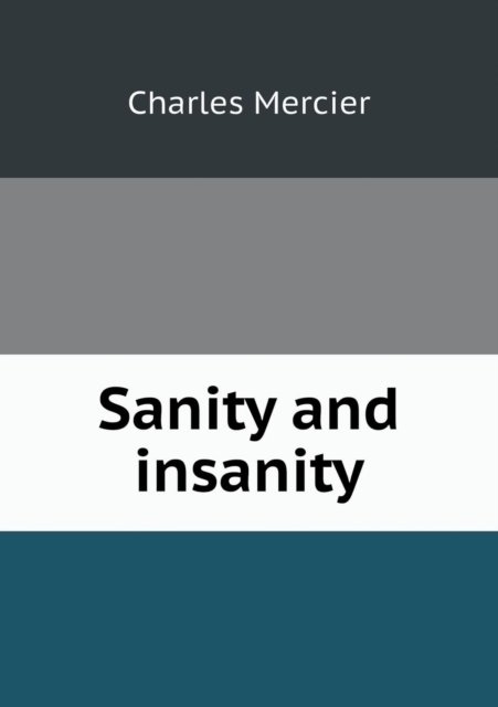 Cover for Charles Mercier · Sanity and Insanity (Paperback Book) (2013)