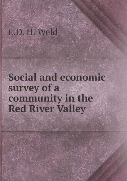 Cover for L D H Weld · Social and Economic Survey of a Community in the Red River Valley (Taschenbuch) (2015)