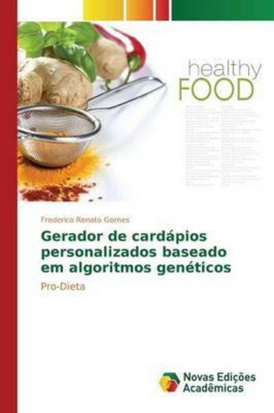 Cover for Gomes Frederico Renato · Gerador De Cardapios Personalizados Baseado Em Algoritmos Geneticos (Paperback Book) (2015)