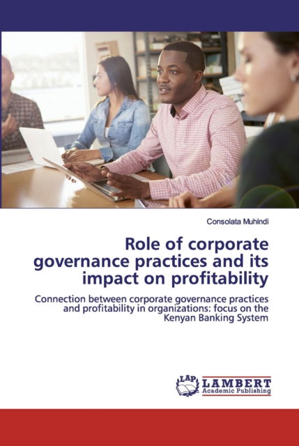 Cover for Consolata Muhindi · Role of corporate governance practices and its impact on profitability (Pocketbok) (2019)