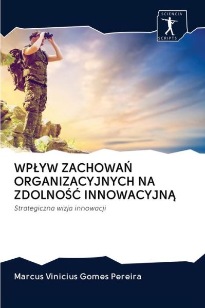 Cover for Marcus Vinicius Gomes Pereira · Wplyw Zachowa? Organizacyjnych Na Zdolno?? Innowacyjn? (Paperback Book) (2020)