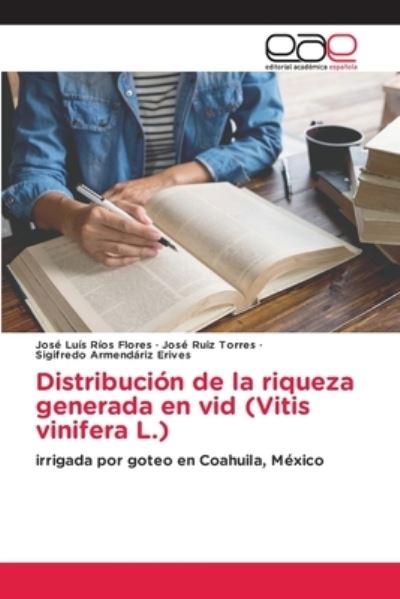 Cover for Jose Luis Rios Flores · Distribucion de la riqueza generada en vid (Vitis vinifera L.) (Paperback Book) (2020)