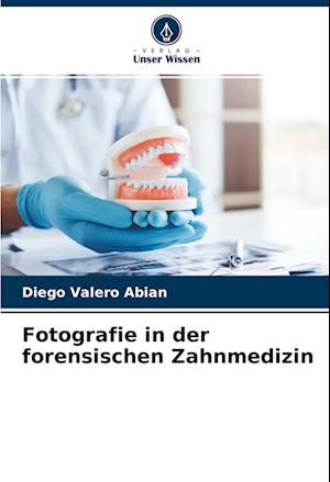 Cover for Diego Valero Abian · Fotografie in der forensischen Zahnmedizin (Paperback Book) (2021)