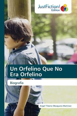 Cover for Angel Tiberio Mosquera Martinez · Un Orfelino Que No Era Orfelino (Paperback Book) (2021)