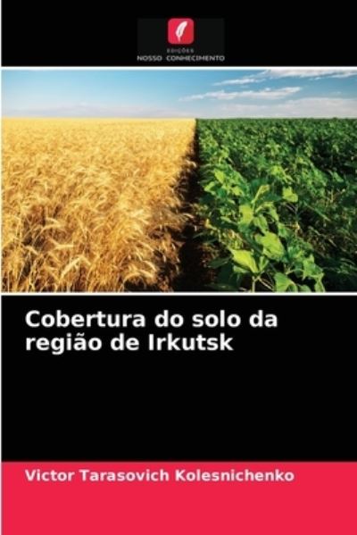 Cover for Victor Tarasovich Kolesnichenko · Cobertura do solo da regiao de Irkutsk (Paperback Book) (2021)