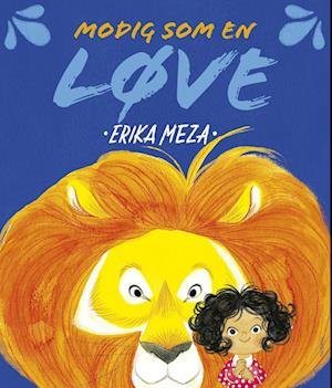 Cover for Erika Meza · Modig som en løve (Hardcover Book) [1. Painos] (2023)