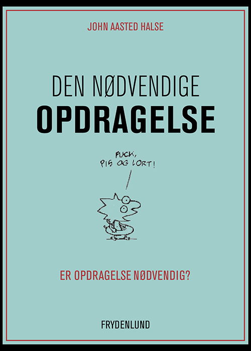 Cover for John Aasted Halse · Den nødvendige opdragelse (Sewn Spine Book) [1.º edición] (2014)