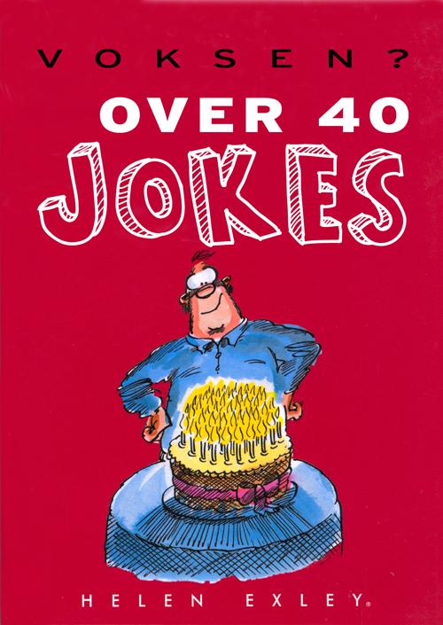 Helen Exley · Voksen? over de 40 jokes (Sewn Spine Book) [1st edition] (2017)