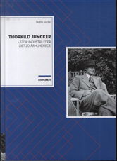 Thorkild Juncker - stor industrileder i det 20. århundrede - Birgitte Juncker - Książki - Eget forlag - 9788792974679 - 19 października 2013