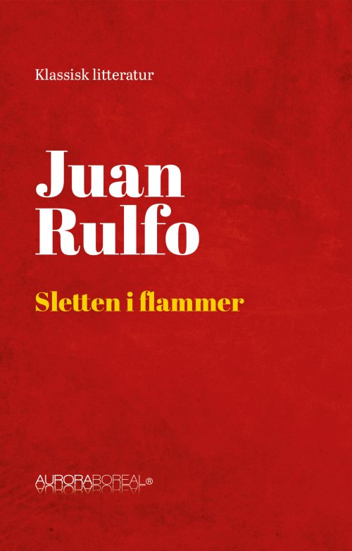 Cover for Juan Rulfo · Noveller: Sletten i flammer (Sewn Spine Book) [1.º edición] (2024)