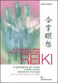 Cover for Walter Lübeck · Il Grande Libro Della Guarigione Reiki. La Guarigione Del Corpo E Della Mente Attraverso L'energia. Ediz. Illustrata (Buch)