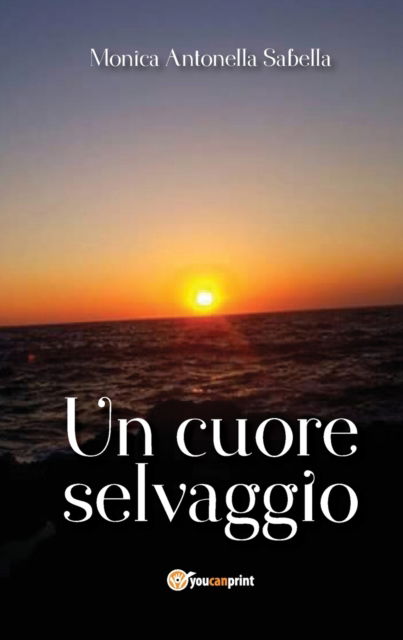 Cover for Monica Antonella Sabella · Un cuore selvaggio (Paperback Bog) (2017)