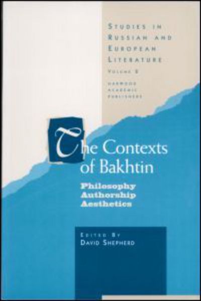 Cover for Professor David Shepherd · The Contexts of Bakhtin: Philosophy, Authorship, Aesthetics - Routledge Harwood Studies in Russian and European Literature (Paperback Book) (1998)