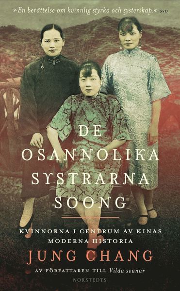 De osannolika systrarna Soong : kvinnorna i centrum av Kinas moderna historia - Jung Chang - Bøger - Norstedts - 9789113103679 - 11. november 2021