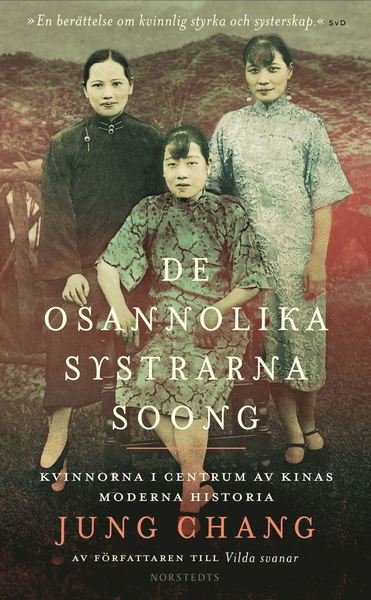 De osannolika systrarna Soong : kvinnorna i centrum av Kinas moderna historia - Jung Chang - Bøker - Norstedts - 9789113103679 - 11. november 2021