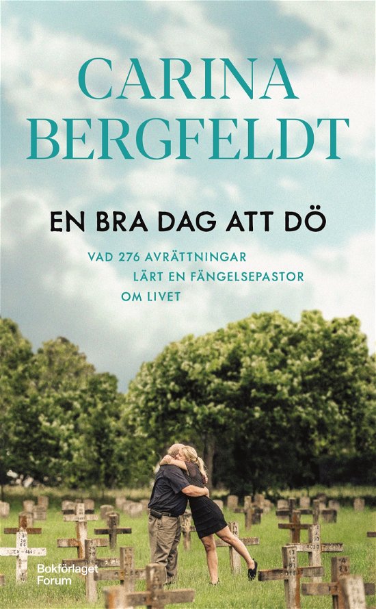 Cover for Carina Bergfeldt · En bra dag att dö : vad 276 avrättningar lärt en fängelsepastor om livet (Paperback Book) (2024)
